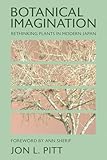 Botanical Imagination: Rethinking Plants in Modern Japan (The Environments of East Asia)