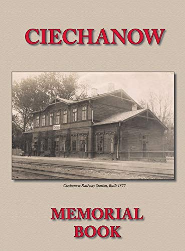  Memorial (Yizkor) Book for the Jewish Community of Ciechanow - Translation of Yisker-Bukh Fun Der Ts PDF