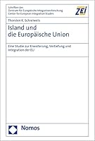 Island Und Die Europaische Union: Eine Studie Zur Erweiterung, Vertiefung Und Integration Der Eu (Schriften Des Zentrum Fur Europaische Integrationsforschung, 84) 3848783509 Book Cover