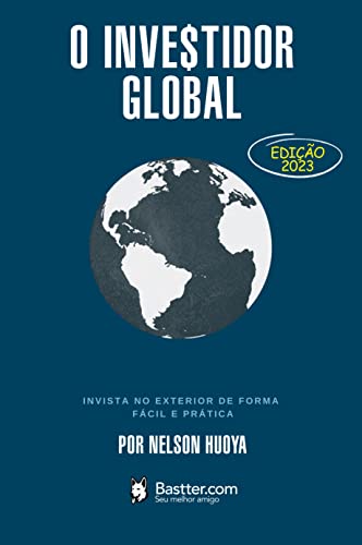 O Investidor Global - Edição revisada 2023: Invista no Exterior d...