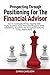 Prospecting Through Positioning For The Financial Advisor: How To Continually Fill Your Pipeline With Highly-Qualified, Highly-Motivated Prospects ... The Recognized Authority In Your Market Niche