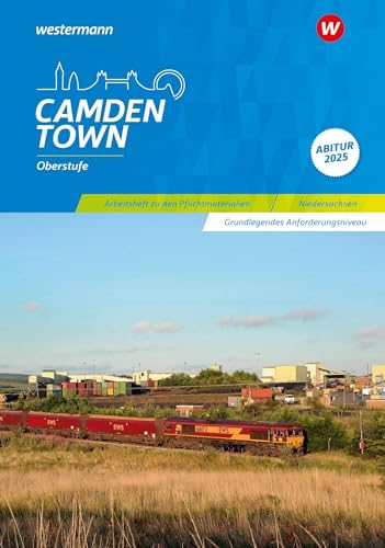 Camden Town Oberstufe. Arbeitsheft zu den Pflichtmaterialien Abitur 2025: Grundlegendes Anforderungsniveau. Niedersachsen: Arbeitsheft Abitur Niedersachsen 2025 Grundlegendes Anforderungsniveau