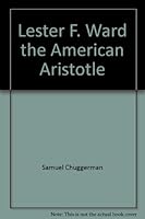Lester F. Ward: The American Aristotle - aA Summary and Interpretation B000S2KH26 Book Cover