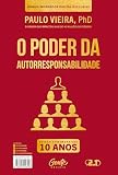 O poder da ação | O poder da autorresponsabilidade (2 em 1): EDIÇÃO COMEMORATIVA 10 ANOS