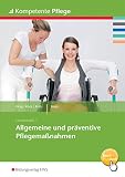 Kompetente Pflege: Allgemeine und präventive Pflegemaßnahmen