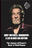  EDDY MITCHELL BIOGRAPHY: A LIFE IN ROCK AND RHYTHM: The Journey of France’s Rock ’n’ Roll Pioneer
