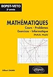 Mathématiques BCPST-Véto 2e année: Cours, problèmes, exercices, informatique (MatLab, Maple)
