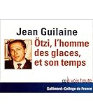 Otzi, l'homme des glaces et son temps - Jean Guilaine 
