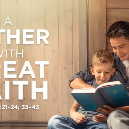 A Father with Great Faith