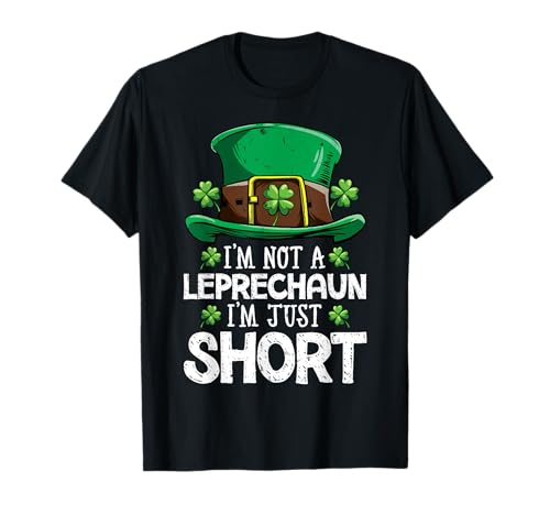 I'm Not A Leprechaun I'm Just Short St Patrick's Day Funny T-Shirt