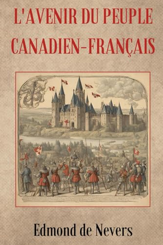 L'Avenir du Peuple Canadien-Français (French Edition)