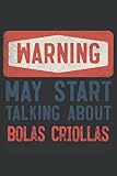  Warning! May Start Talking About Bolas Criollas: Cool Perfect Gift Idea for a Sport Lover ~ Small Lined Notebook (6\'\' X 9\")