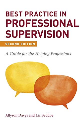 Jessica Kingsley Publishers Best Practice in Professional Supervision, Second Edition: A Guide for the Helping Professions