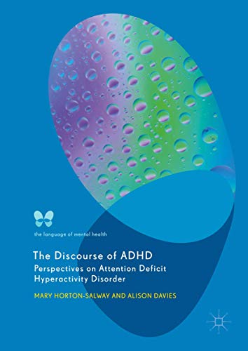 The Discourse of ADHD: Perspectives on Attention Deficit Hyperactivity Disorder (The Language of Mental Health)