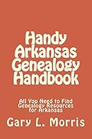 Handy Arkansas Genealogy Handbook 1507660987 Book Cover