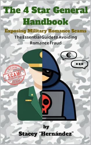 THE 4 STAR GENERAL HANDBOOK: Exposing Military Romance Scams - The Essential Guide to Avoiding Romance Fraud