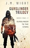 jmstar  Gunslinger to the Stars (Gunslinger Trilogy Book 1) (English Edition)
