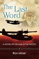 The Last Word - A Novel of the War in the Pacific 0578675374 Book Cover