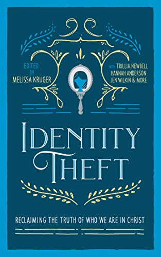 Identity Theft: Reclaiming the Truth of our Identity in Christ