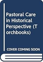 Pastoral Care in Historical Perspective 0061301485 Book Cover