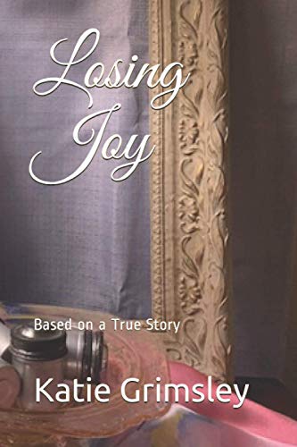 Losing Joy: Based on a True Story