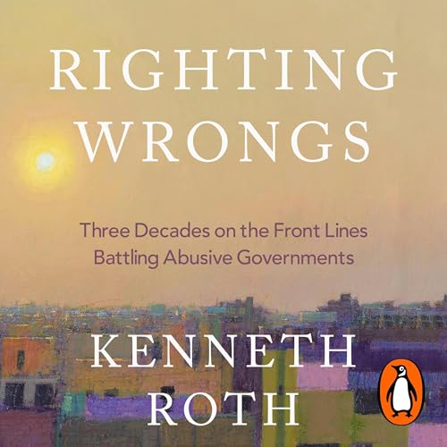 Righting Wrongs by Kenneth Roth episode artwork