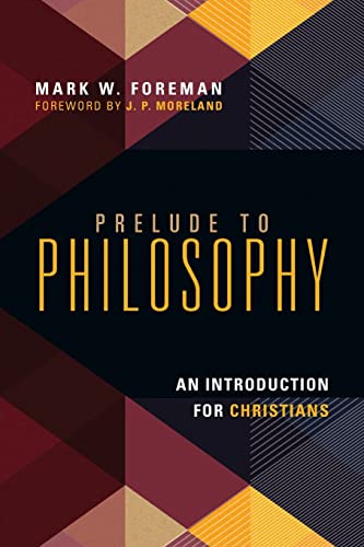 Prelude To Philosophy: An Introduction For Christians #TOP28