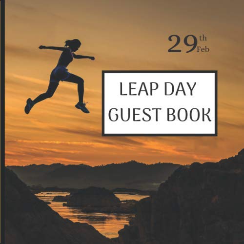 LEAP DAY GUEST BOOK: 29th February Special Birthday Party Celebration For Guests To Sign In & Leave Special Messages For The Leapling Baby Where ... Keeping Memories That Comes Once IN 4 Years.