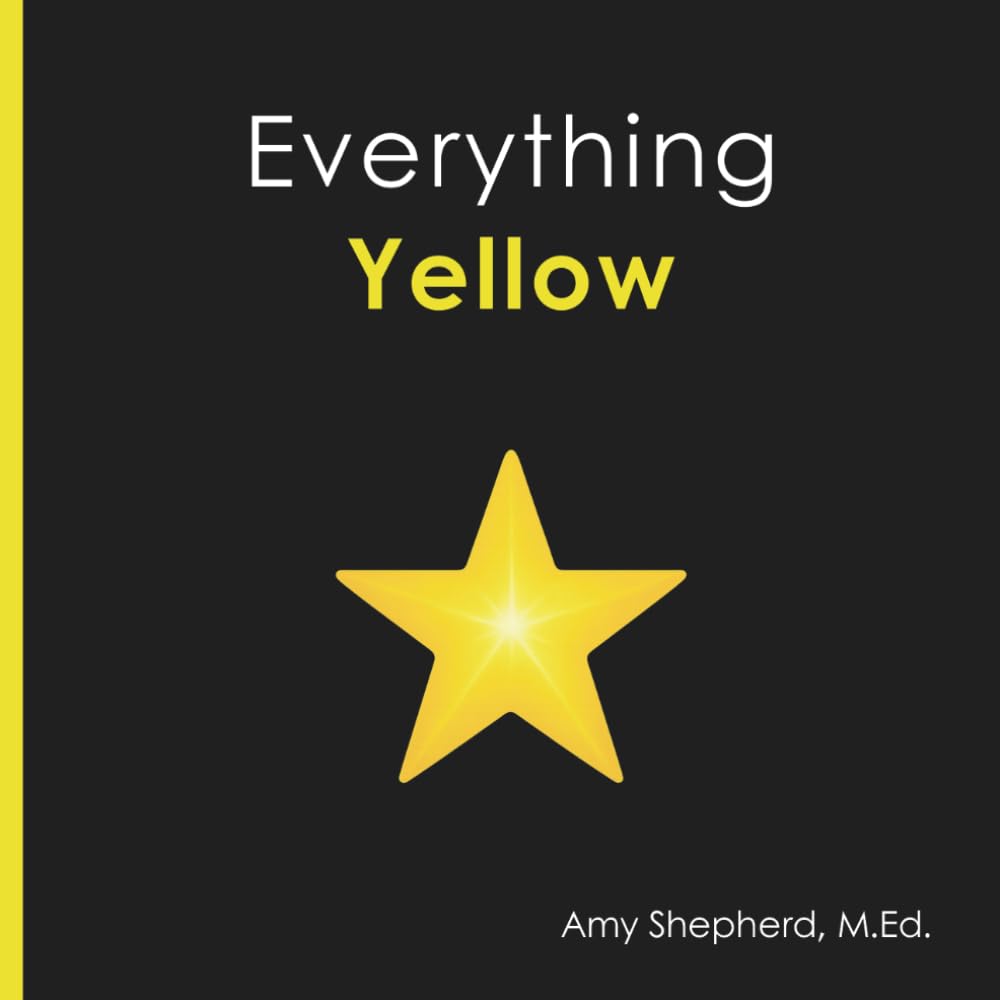 Everything Yellow: A joyful concept book of color designed for every learner: 2 (Everything Colors)