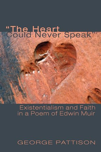 'The Heart Could Never Speak': Existentialism and Faith in a Poem of Edwin Muir