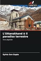 L'Uttarakhand è il paradiso terrestre 6205360764 Book Cover