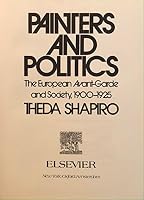 Painters and Politics: The European Avant-Garde and Society, 1900-1925 0444990127 Book Cover