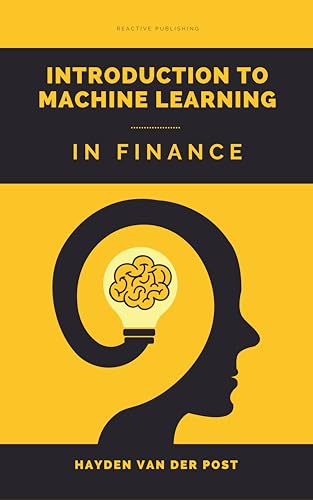 Introduction to Machine Learning In Finance: Data-Driven Strategies for Modern Financial Insights with Python (The CFO Guide to FP&A Mastery Book 14)