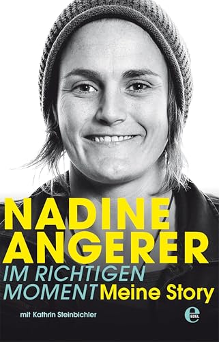 Nadine Angerer - Im richtigen Moment: Meine Story (German Edition)