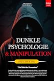 DUNKLE PSYCHOLOGIE & MANIPULATION: Die Bibel der Persuasion – 7 BÜCHER IN 1: Unveröffentlichte Kommunikationstechniken, NLP & Gedankenkontrolle, KVT, Körpersprache, Emotionale Intelligenz +eBook PDF