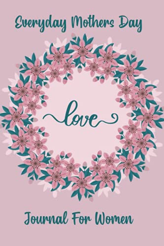 Everyday Mothers Day Journal For Women: Writing Journal For Women Lined Notebook image 2