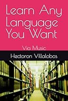 Learn Any Language You Want: Via Music B0F5SP5MGS Book Cover