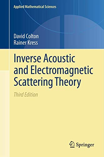 Inverse Acoustic and Electromagnetic Scattering Theory (Applied Mathematical Sciences, 93)