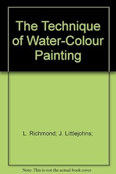 Hardcover The technique of water colour painting,: By Richmond and J. Littlejohn Book