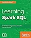 Learning Spark SQL: Architect streaming analytics and machine learning solutions
