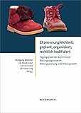 Chancenungleichheit: geplant, organisiert, rechtlich kodifiziert: Tagungsband der Kommission Bildungsorganisation, Bildungsplanung und Bildungsrecht