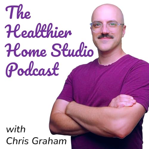 The Healthier Home Studio Podcast Podcast By Chris Graham cover art