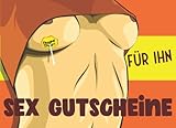  Sex Gutscheine für den Mann: Erotische Liebes Gutscheine als Geschenk für Sie und Ihn mit 60 Sex Coupons für wilde Nächte (Erotik Gutscheine für Paare)