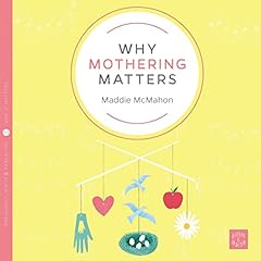 Why Mothering Matters Audiolibro Por Maddie McMahon arte de portada