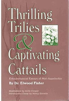Thrilling Trilies & Captivating Cat-Tails: Ethnobotanical Essays of Mid-Appalachia