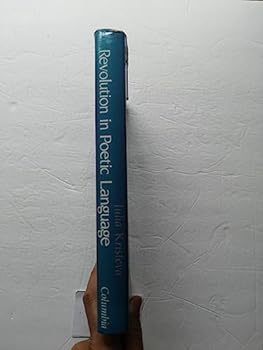 Hardcover The Revolution in Poetic Language (European Perspectives: a Series in Social Thought & Cultural Ctiticism) Book