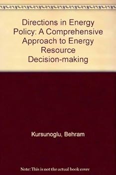 Directions in Energy Policy: A Comprehensive Approach to Energy Resource Decision-Making