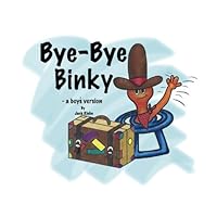 Bye - Bye Binky: a boy's version 0989920941 Book Cover