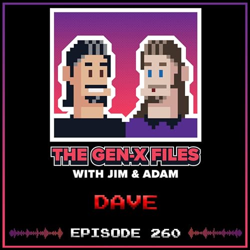 The Gen X Files 260 - Dave