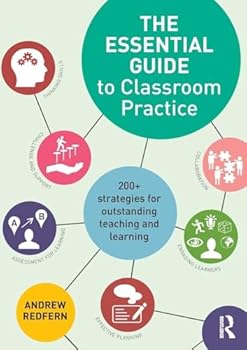 Paperback The Essential Guide to Classroom Practice: 200+ strategies for outstanding teaching and learning Book